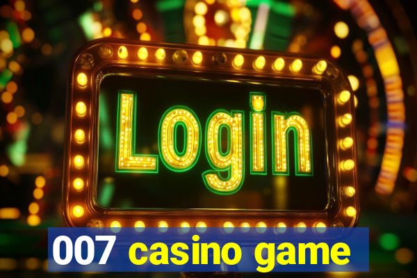 007 casino game